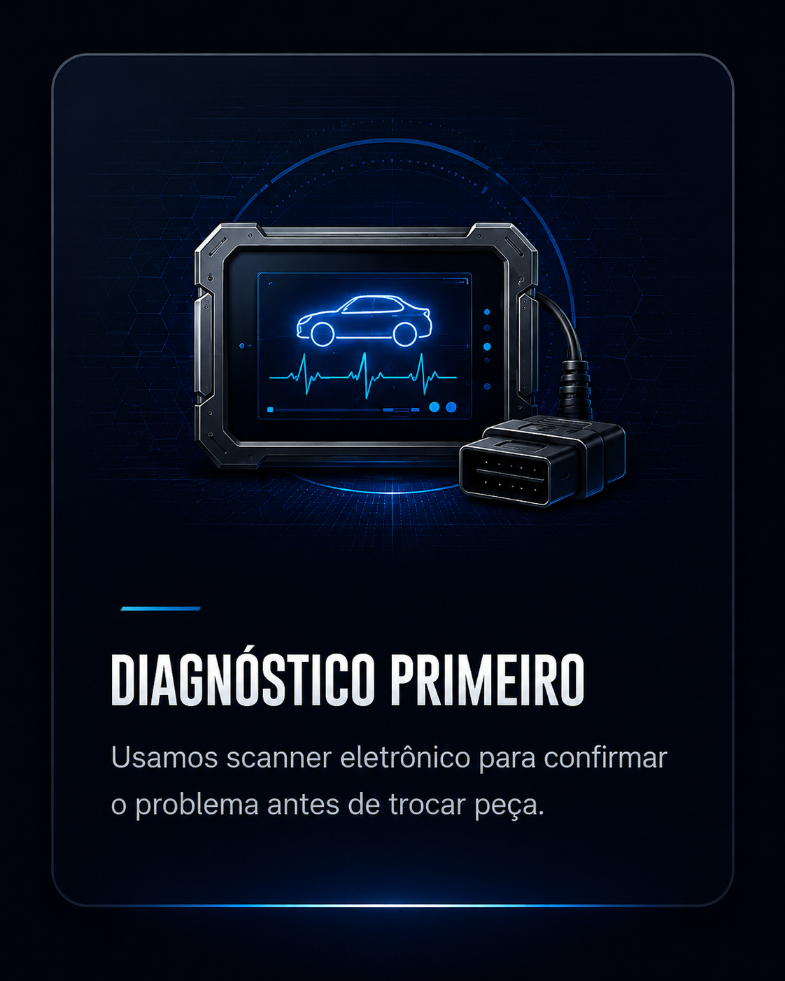 Diagnóstico Primeiro — Usamos scanner eletrônico para confirmar o problema antes de trocar peça.